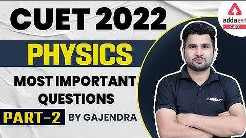 CUET 2022 Classes | Most Important Questions | Physics | For CUET 2022 Preparation Part 2