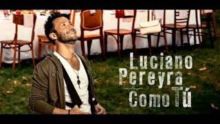 Luciano Pereyra - Como Tú