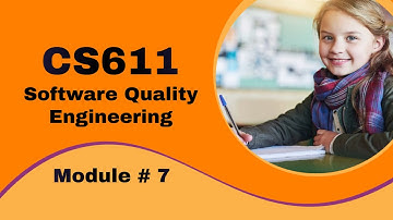 CS611 Software Quality Engineering | Module 7 | Short Lectures | MCQs + Short + Long Questions | VU