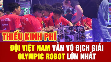 THIẾU KINH PHÍ, ĐỘI VIỆT NAM VẪN VÔ ĐỊCH GIẢI OLYMPIC ROBOT LỚN NHẤT