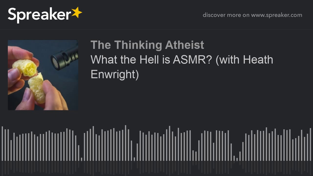 What the Hell is ASMR? (with Heath Enwright)
