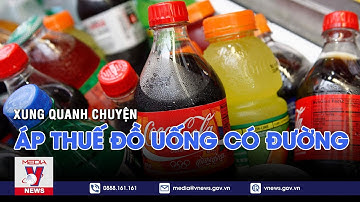 Xung quanh chuyện áp thuế đồ uống có đường – Tin thế giới – VNEWS