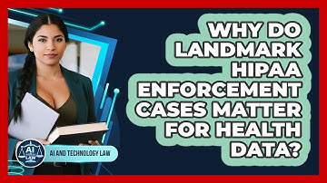 Why Do Landmark HIPAA Enforcement Cases Matter For Health Data? - AI and Technology Law