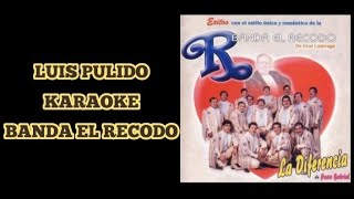 Video-Miniaturansicht von „"LUIS PULIDO" KARAOKE - "BANDA EL RECODO" (desvocalizado)“