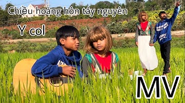 CHIỀU HOÀNG HÔN TÂY NGUYÊN | Y COL |