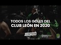 Todos los goles del Club León en 2020 | Fieramanía