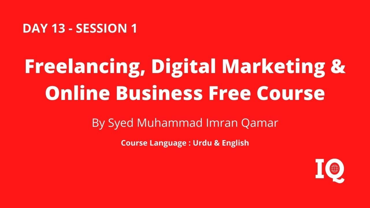 Freelancing, Digital Marketing, Online Business Course Day 13 SESSION 1