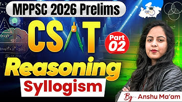 MPPSC CSAT 2026 | Reasoning: Syllogism Part-2 | Reasoning By Anshu Mam | MPPSC StudyIQ