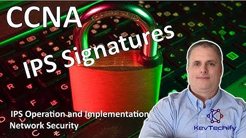 IPS Signatures - IPS Operation and Implementation - Network Security - CCNA - KevTechify | vid 47