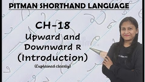 Chapter-18 - Upward and Downward R (Introduction) (explained clearly)  (Pitman Shorthand video -126)