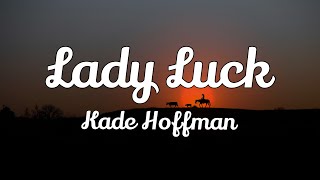 Lady Luck - Kade Hoffman (Lyrics)