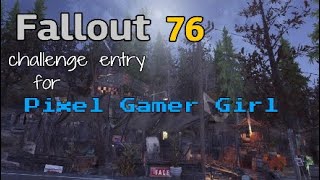 Fallout 76 challenge entry for Pixel Gamer Girl.