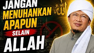 Jangan Menuhankan Apapun selain Allah - AA Gym