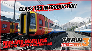 TSW3 | Class 158 Introduction Training Module | Midland Main Line: Leicester - Nottingham & Derby