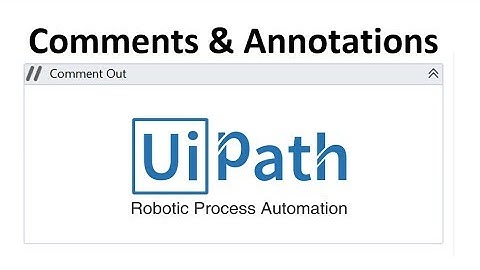 UiPath Comments and Annotation | What Is the Use of Comment in UiPath | UiPath Learner