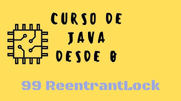 99. Aprende a sincronizar hilos en Java con ReentrantLock