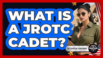 What Is A JROTC Cadet? - The Frontline Guardians