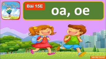 Bài 15e: oa, oe - Tiếng Việt 1 - Cùng học để phát triển năng lực