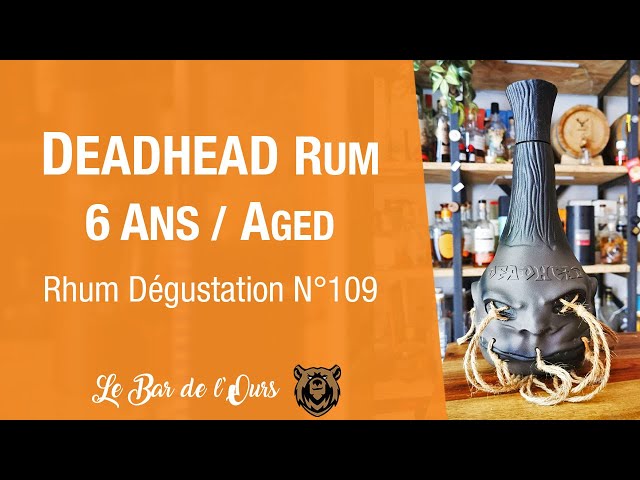 DEADHEAD RUM 6 ans - Rhum Dégustation #109 
