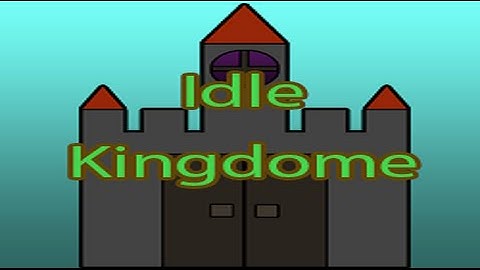 Idle Kingdome Walkthrough