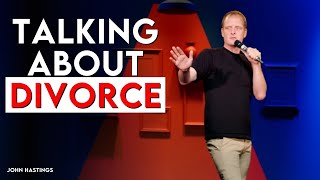 Attempting to Talk About Divorce | John Hastings Comedy