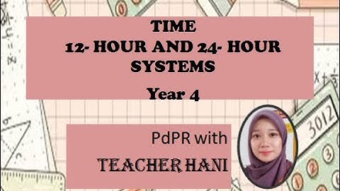 YEAR 4  CONVERT TIME 12 HOUR AND 24 HOUR SYSTEMS