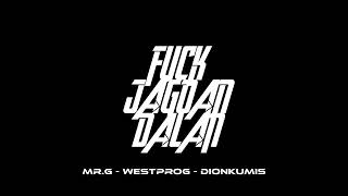 FUCK JAGOAN DALAN | MR.G - WESTPROG - DIONKUMIS Resimi