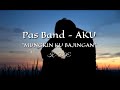 Pas Band || AKU "MUNGKIN KU BAJINGAN" [LIRIK]