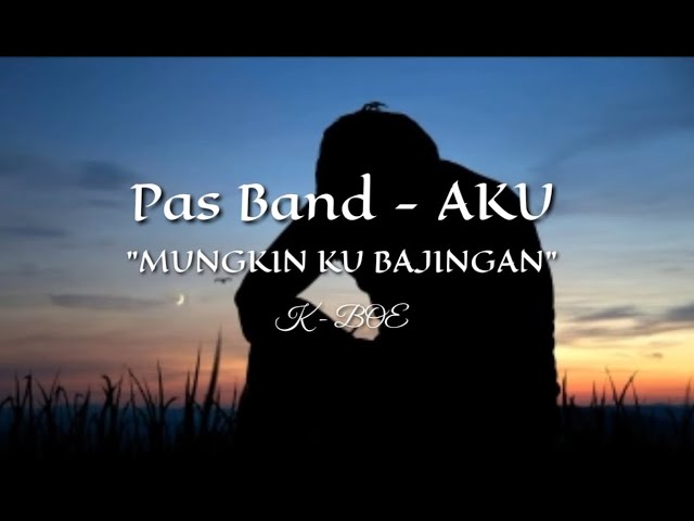 Pas Band || AKU MUNGKIN KU BAJINGAN [LIRIK] class=