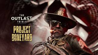 The Outlast Trials - Project Boneyard | Cinematic Trailer