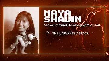 Maya Shavin - The Unwanted Stack - Vuejs Amsterdam 2022