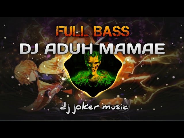 DJ ADUH MAMAE FULL BASS JUNGLE DUTCH BREAKBEAT REMIX TIK TOK VIRAL TERBARU | dj joker music class=