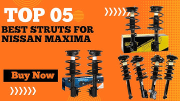 Top 5 Best Struts for Nissan Maxima in 2024 | Nissan Maxima Front Struts
