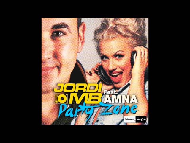 在 YouTube 上观看 Jordi MB featuring Amna - Party Zone (radio edit) 2014 在 YouTube 上观看 Jordi MB featuring Amna - Party Zone (radio edit) 2014
