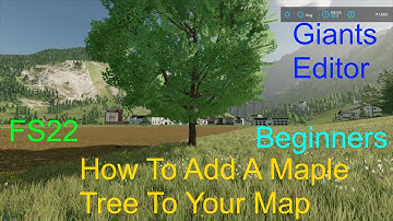 Giants Editor Tutorial | How To Add A Maple Tree To Your Map | FS22