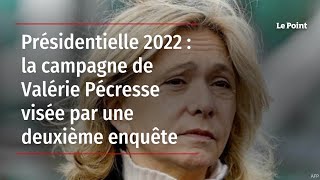 Présidentielle 2022 : la campagne de Valérie Pécresse visée par une deuxième enquête