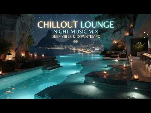 Deep Chill Lounge Music | Smooth Night Vibes for Luxury Relaxation & Chillout Lounge Beats