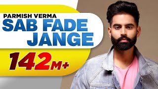 PARMISH VERMA | SAB FADE JANGE (Official Video) | Desi Crew | Latest Punjabi Song 2018