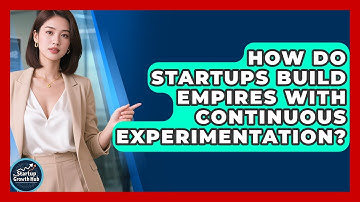How Do Startups Build Empires With Continuous Experimentation? - The Startup Growth Hub