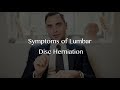 Symptoms of a lumbar disc herniation or disc prolapse?