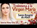 🔴🕊️ INICIA HOY DÍA 25 | TREINTENA a la VIRGEN MARÍA  | Rosario y Testimonios de Fe 🌹🌹