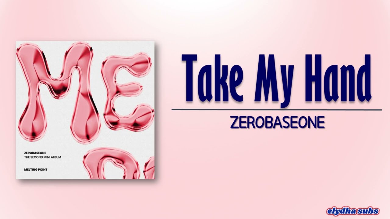 ZEROBASEONE (제로베이스원) – Take My Hand [Rom|Eng Lyric]