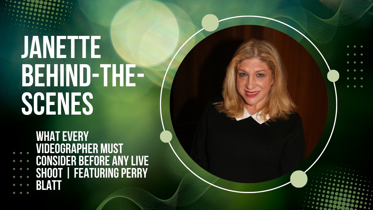 Janette Behind-the-Scenes: What Every Videographer Must Consider Before Any Live Shoot