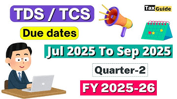 TDS/TCS Due Dates for Q2 FY 2025-26 | TDS Return Filing Due Date FY 2025-26 | TDS Due Date Quarter 2