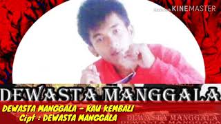 Dewasta Manggala  Kau Kembali