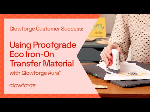 Glowforge Customer Success: Using Proofgrade Eco Iron-On transfer material  with Glowforge Aura 