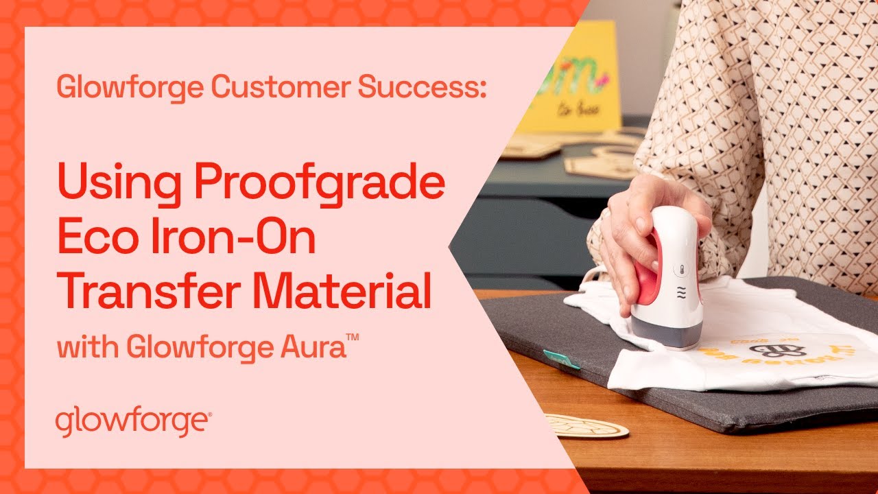 Glowforge Customer Success: Using Proofgrade Eco Iron-On transfer material  with Glowforge Aura 