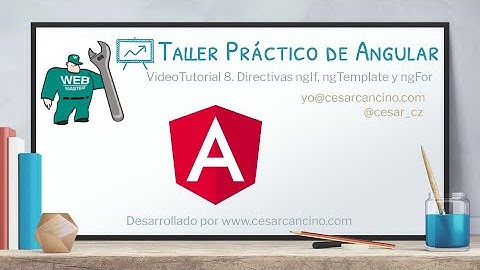 VideoTutorial 8 del Taller Práctico de Angular. Directivas ngIf, ngTemplate y ngFor