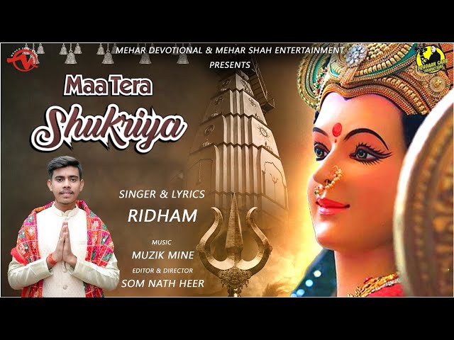 Maa Tera Shukriya - Official Video - Navratri Special Bhajan 2022 - Ridham - Mehar Shah Ent. class=