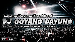 DJ GOYANG DAYUNG TERBARU VIRAL TIKTOK AYO GOYANG DAYUNG BREAKBEAT 2023